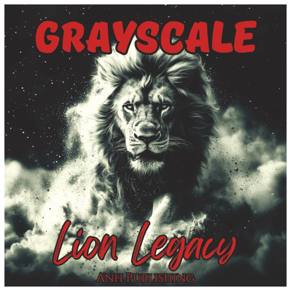 Grayscale Lion Legacy: Fun Coloring Book for All Ages: Majestic Grayscale Lion Illustrations for Relaxation, Creativity & Stress Relief (Grayscale Animal Coloring Series)