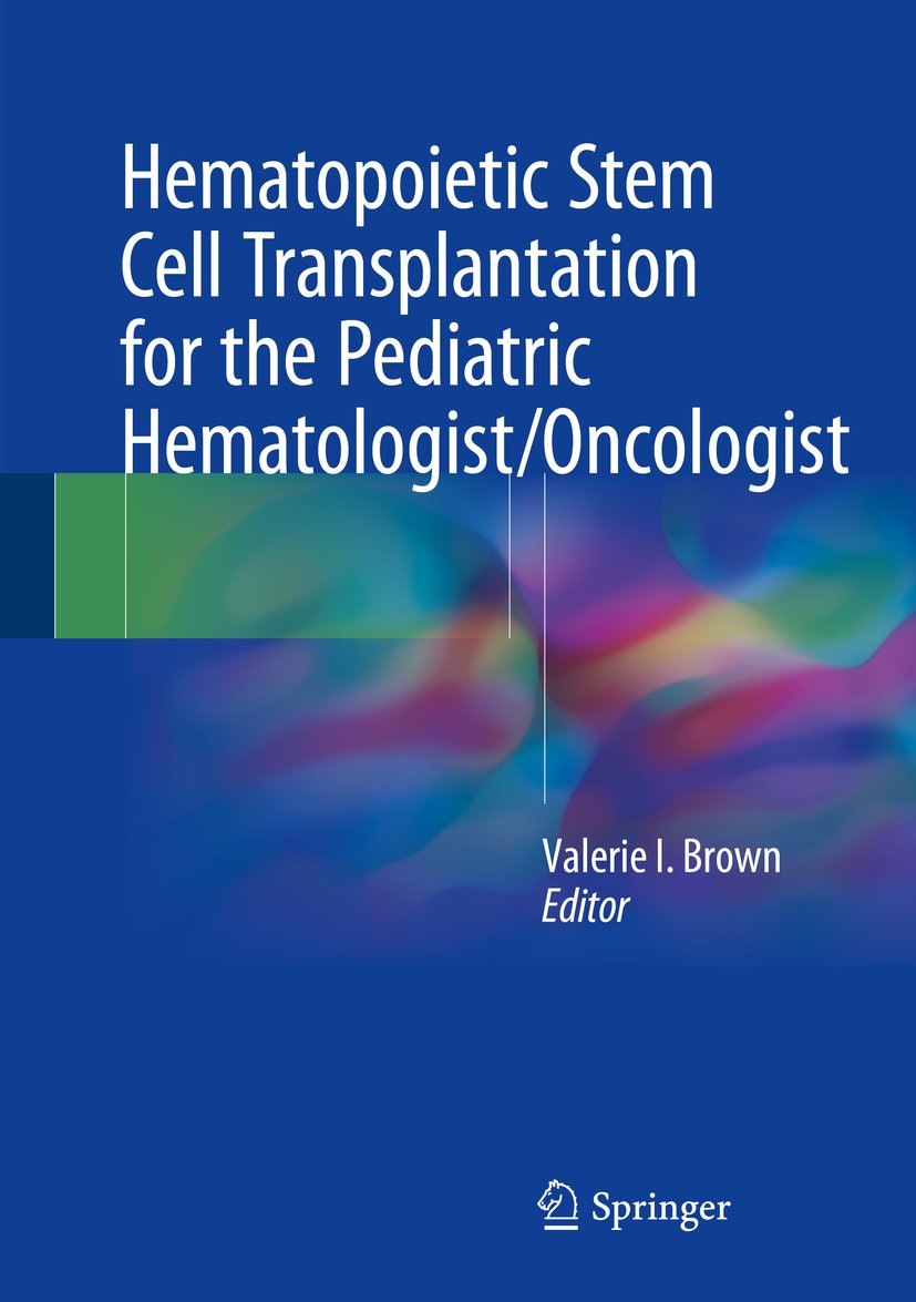 Hematopoietic Stem Cell Transplantation for the Pediatric Hematologist/Oncologist (English Edition)