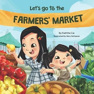 Let's Go to the Farmers' Market (Farm to table, sustainable foods, shop local): Discovering the local market with 5 senses!