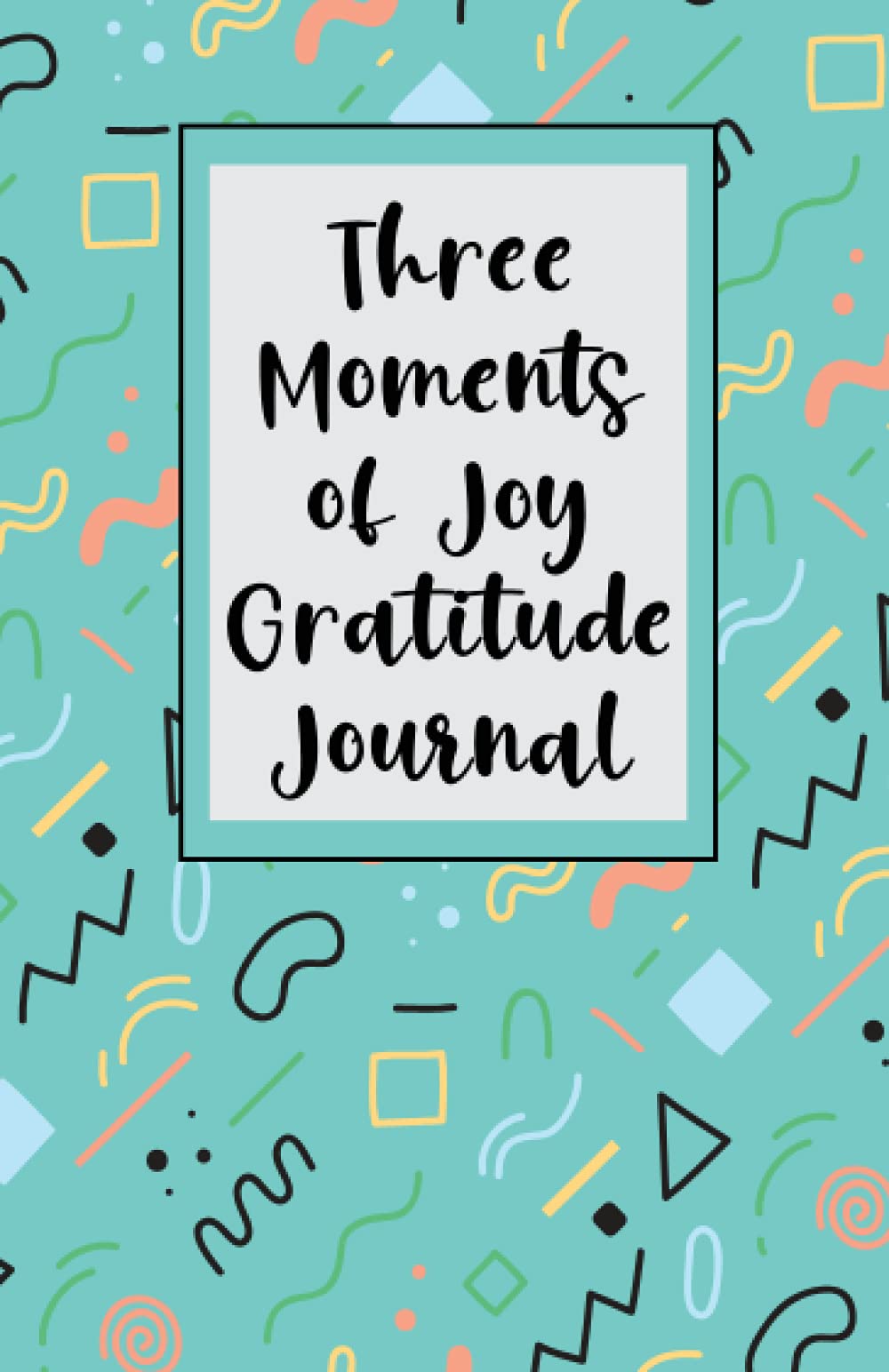 Three Moments of Joy: Daily Memories Book, journal for recording three moments of joy for every day!