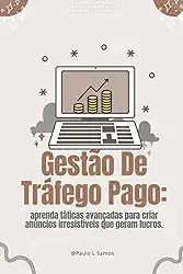 Gestão de Tráfego Pago :Do Zero aos R$10K por Mês com Google, Facebook e Instagram Ads