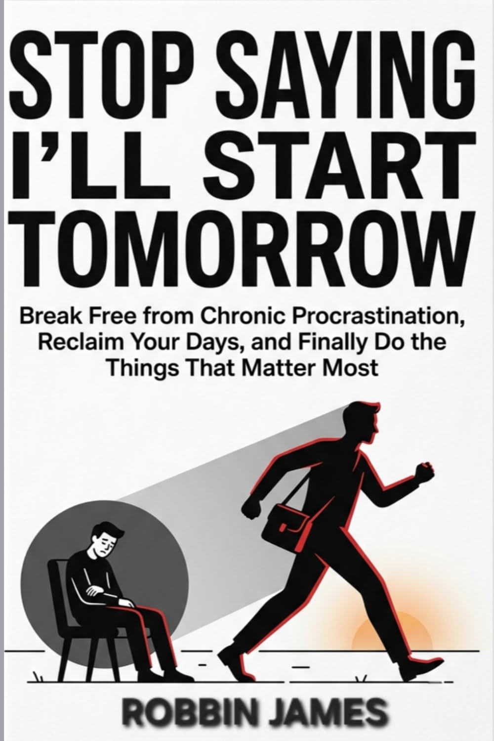STOP SAYING I'LL START TOMORROW