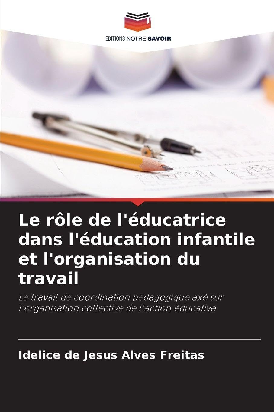 Le rôle de l'éducatrice dans l'éducation infantile et l'organisation du travail: Le travail de coordination pédagogique axé sur l'organisation collective de l'action éducative