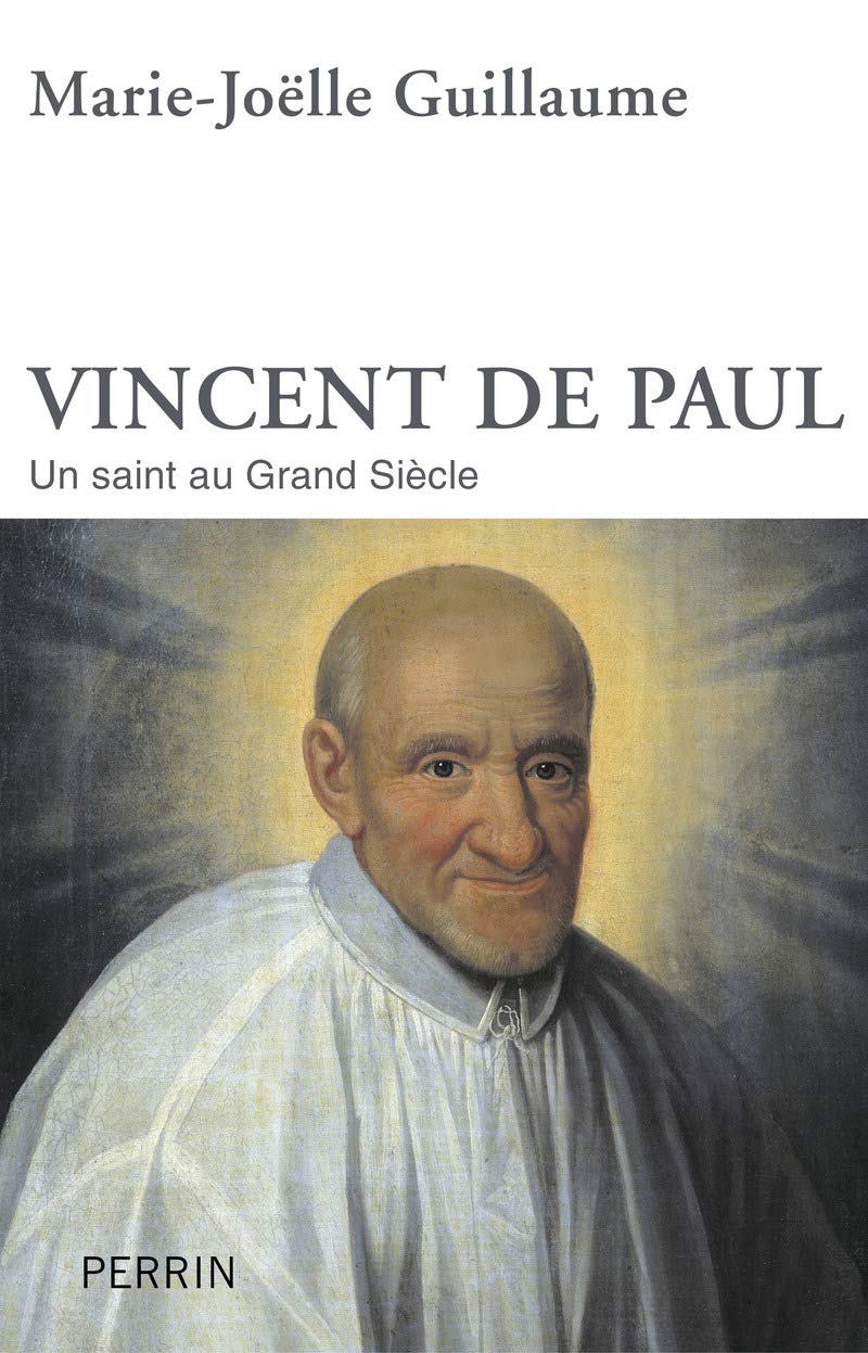 Vincent de Paul: Un saint au Grand Siècle