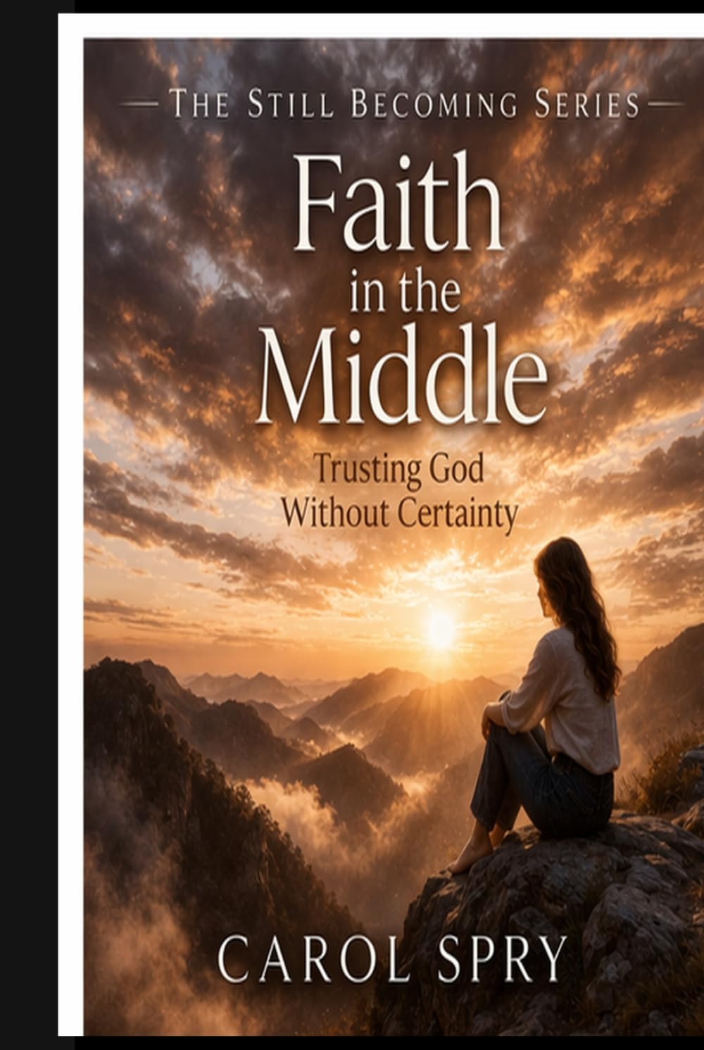 FAITH IN THE MIDDLE (Still Becoming Series)