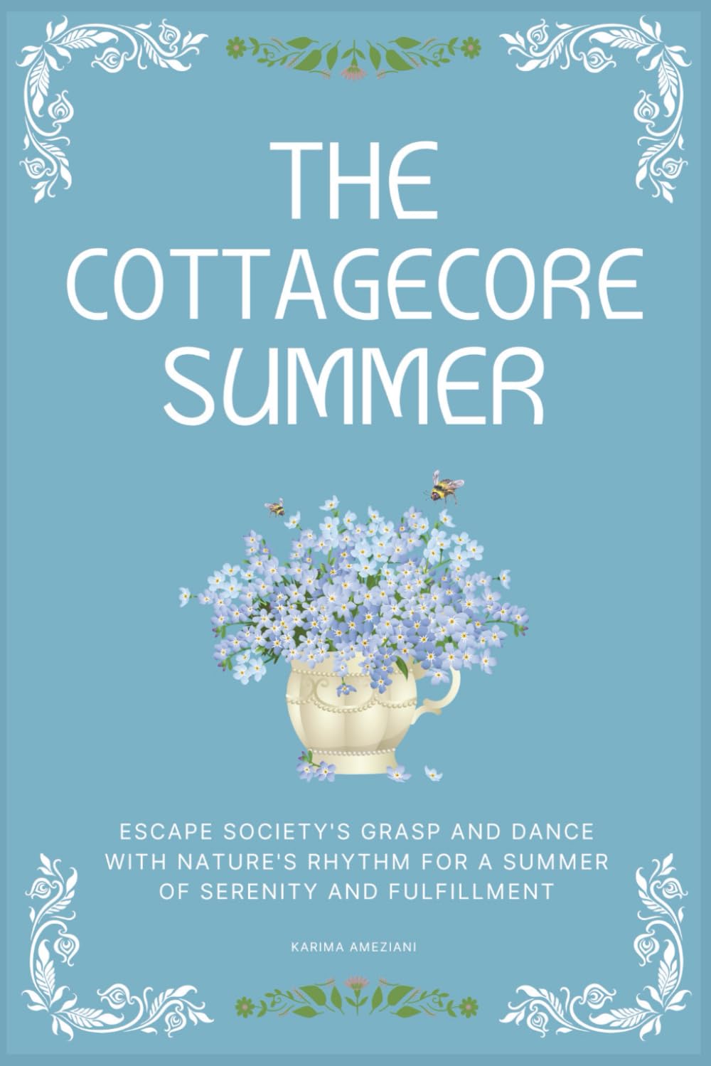 The Cottagecore Summer: Escape Society's Grasp and Dance with Nature's Rhythm for a Summer of Serenity and Fulfillment (The Cottagecore Seasons)      Paperback – May 6, 2024