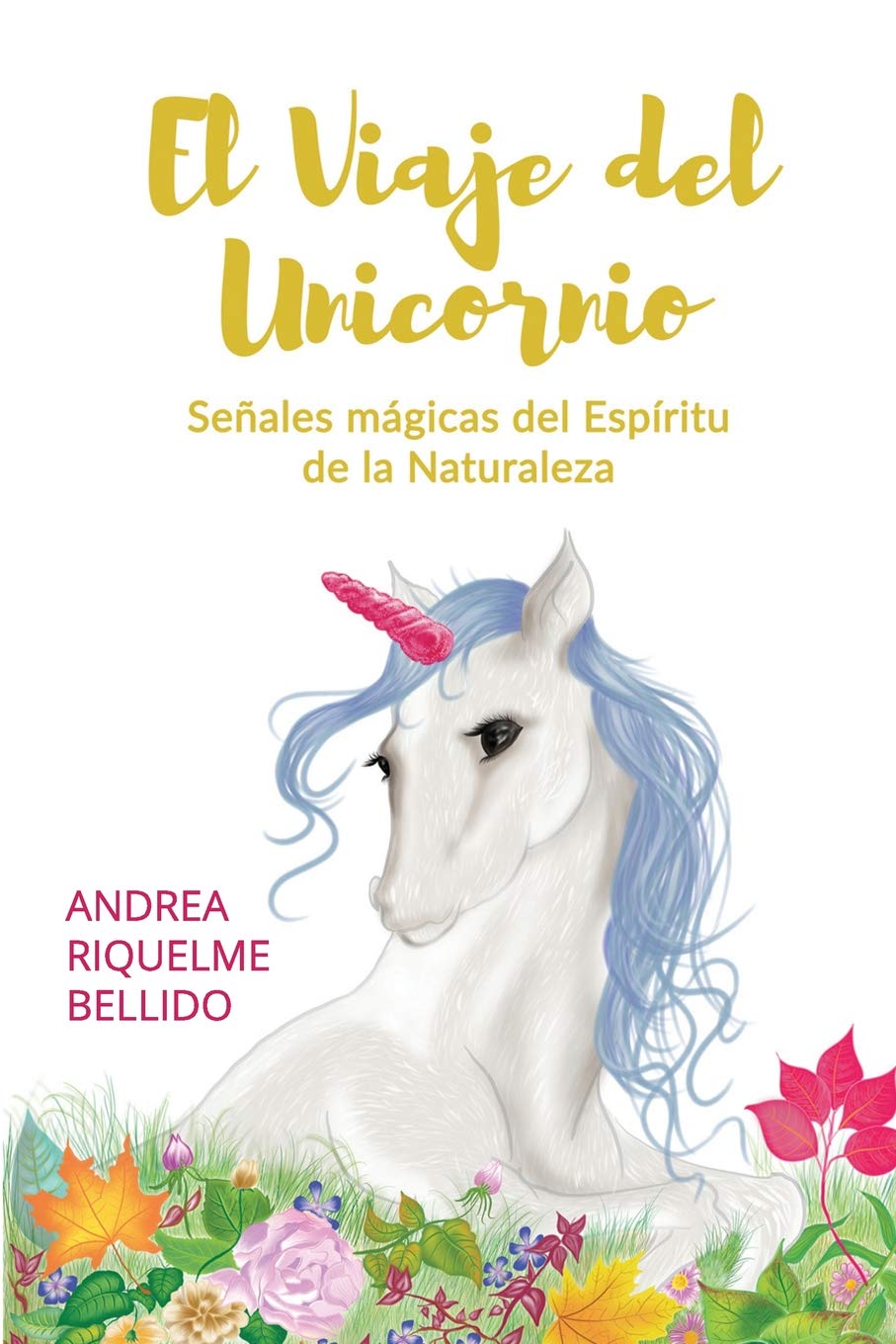 El viaje del Unicornio: Señales mágicas del espíritu de la naturaleza (Feng Shui para loquillos) (Volume 4) (Spanish Edition)