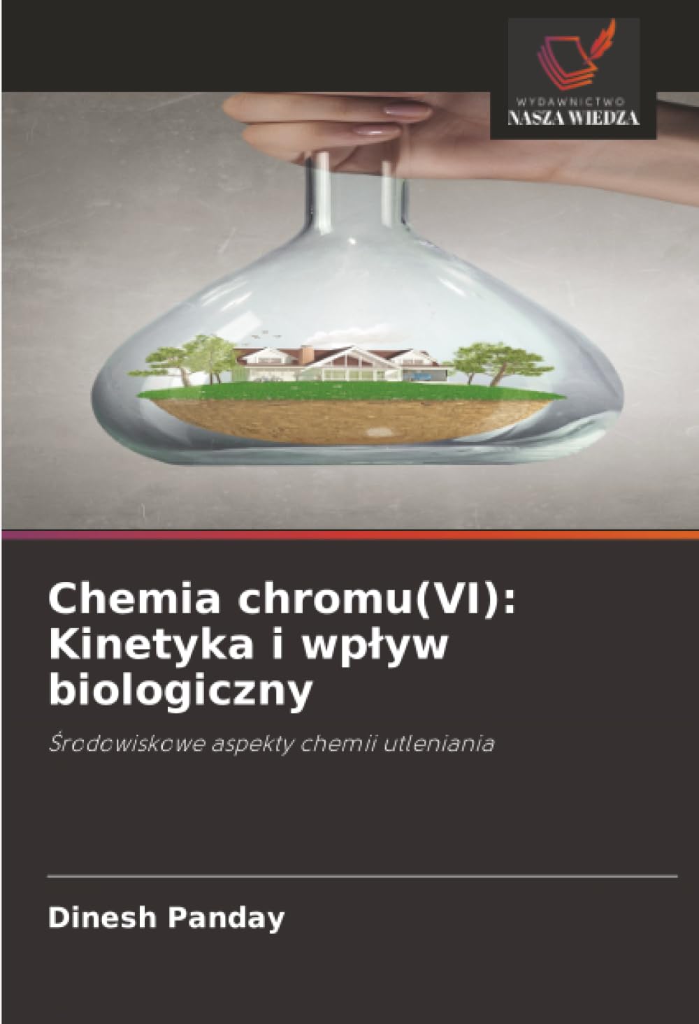 Chemia chromu(VI): Kinetyka i wp¿yw biologiczny: ¿rodowiskowe aspekty chemii utleniania