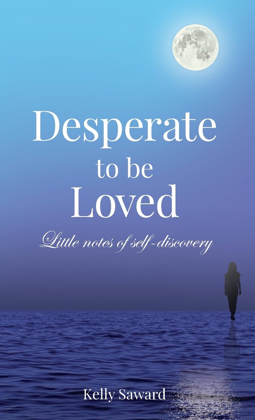 Desperate to be Loved: Little notes of self-discovery: A meditation and self-help guide to finding love inside and out