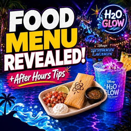 H2O Glow Menu Revealed and Disney After Hours Tips