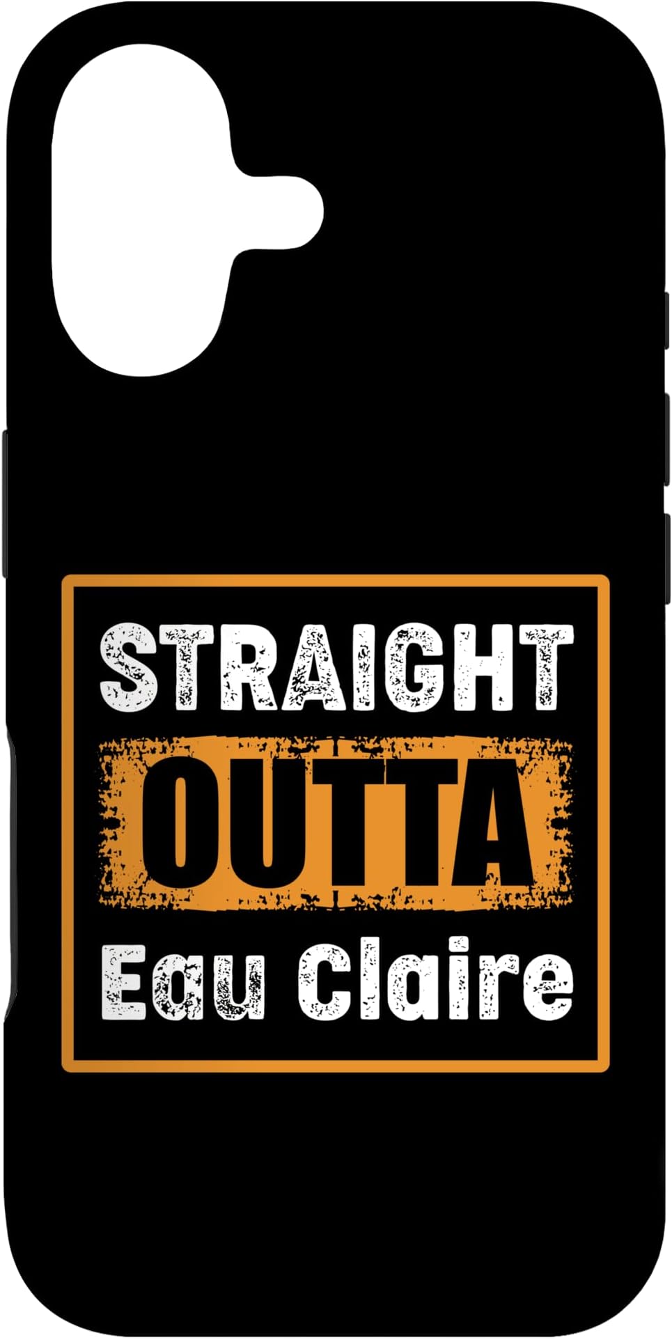 Straight Outta Eau Claire Wisconsin USA Retro Vintage Humor Case for iPhone 17