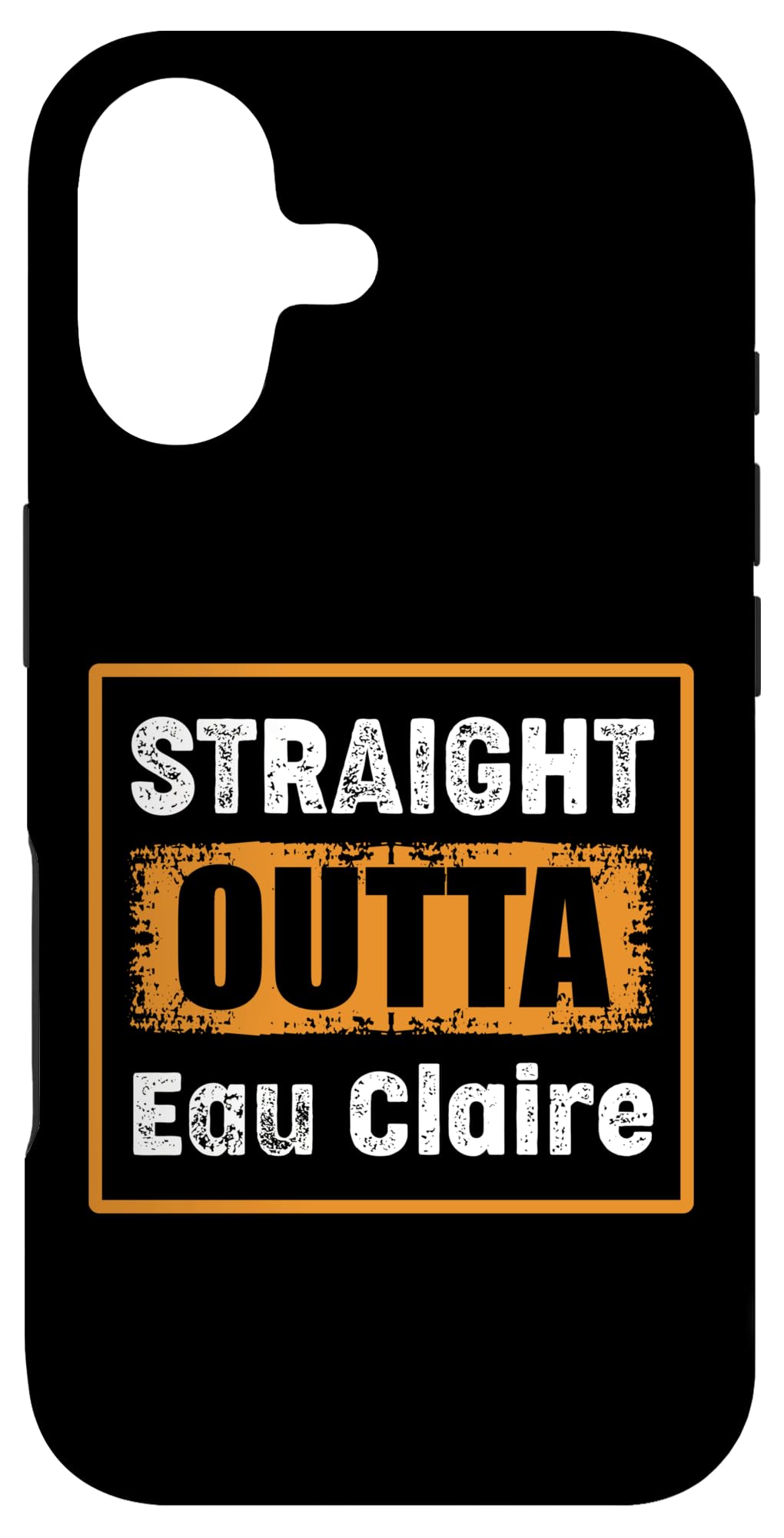 Straight Outta Eau Claire Wisconsin USA Retro Vintage Humor Case for iPhone 17