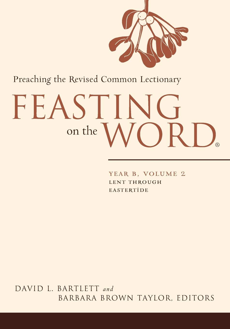 Feasting on the Word: Year B, Vol. 2: Lent through Eastertide
