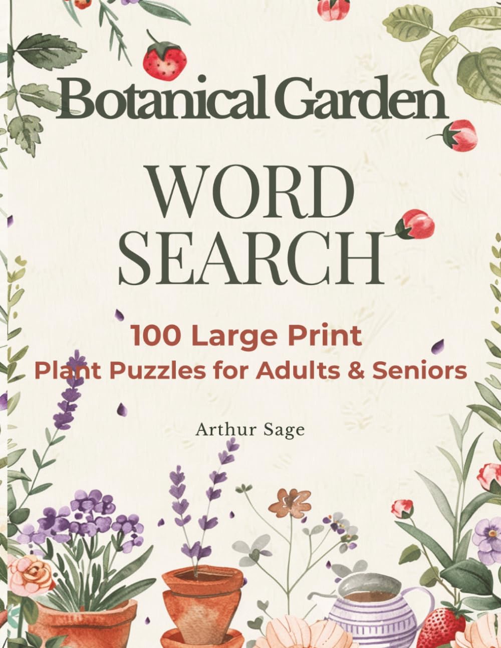 Botanical Garden WORD SEARCH: 100 Large Print Plant Puzzles for Adults & Seniors