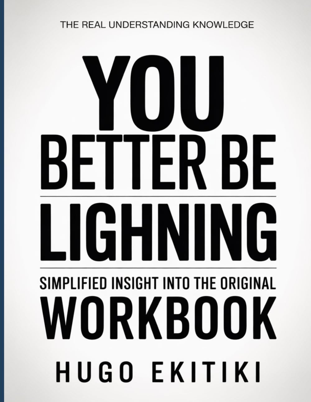 The Real Understanding Knowledge You Better Be Lightning: Simplified Insight Into The Original
