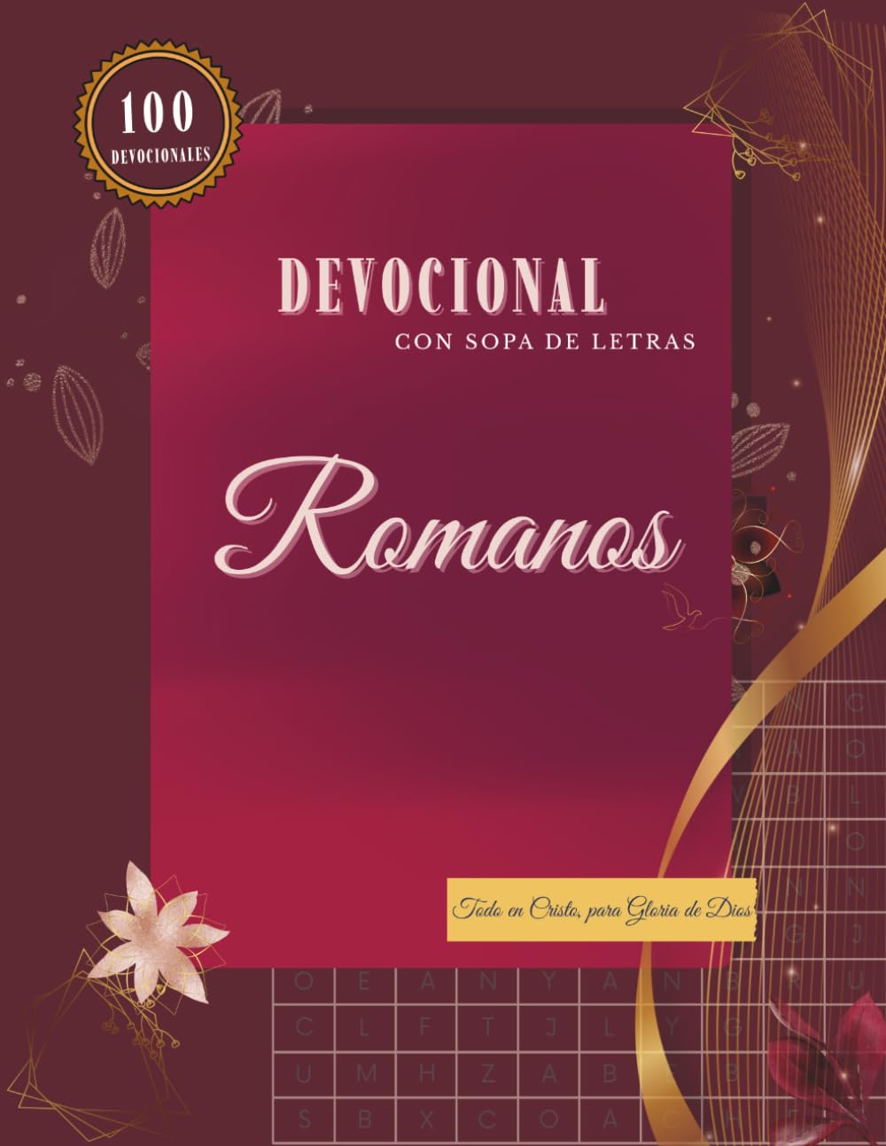 Romanos - Sopa de Letras Bíblica con Devocional Reformado: 100 Sopas de Letras · 100 Devocionales · Estudio Bíblico Reformado · Justificación en Cristo · Edición Premium 8.5x11