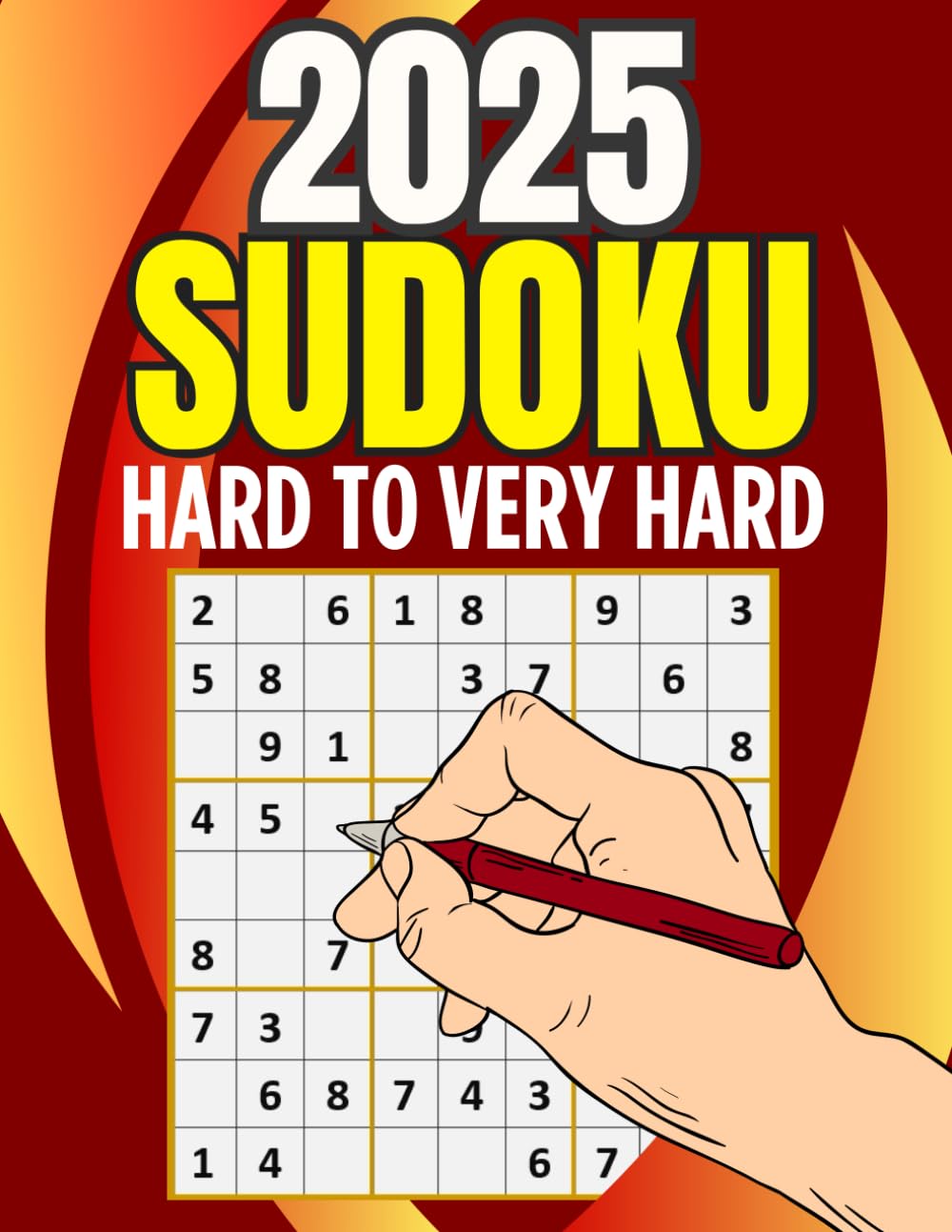 2025 SUDOKU PUZZLES: Hard to Very Hard Sudoku Puzzles with full Solutions - Suduko Books for Adults 2025