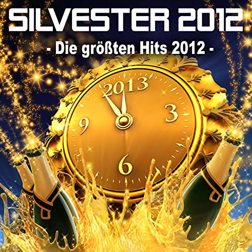 Silvester 2012 Die größten Hits 2012
