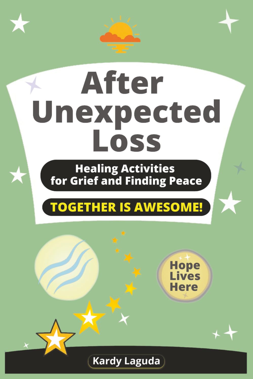 After Unexpected Loss: Healing Activities for Grief and Finding Peace