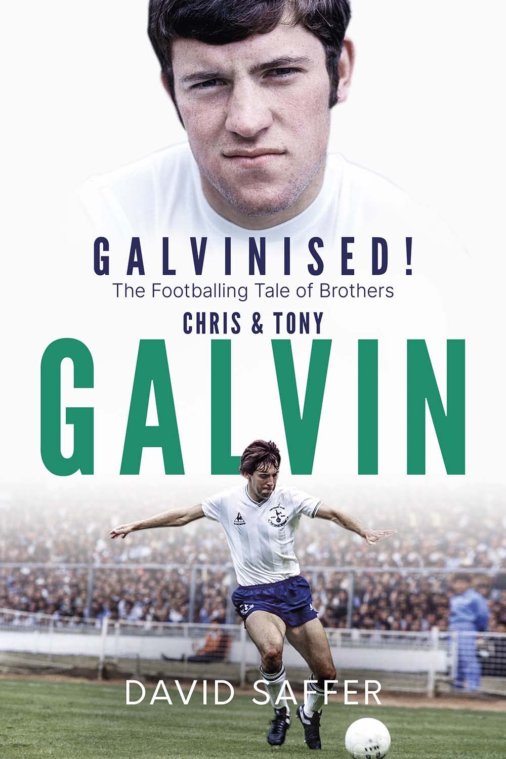Galvinised! The Football Tale of Brothers Chris & Tony Galvin - SIGNED biography