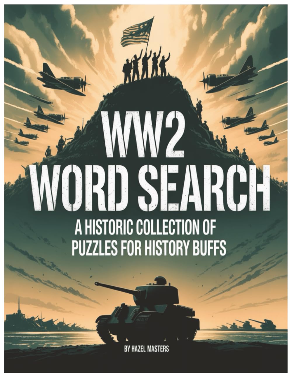 WW2 Word Search: The Ultimate WW2 Word Search Puzzle Book: A Historic Collection of WW2 Word Search Puzzles for History Buffs and Seniors