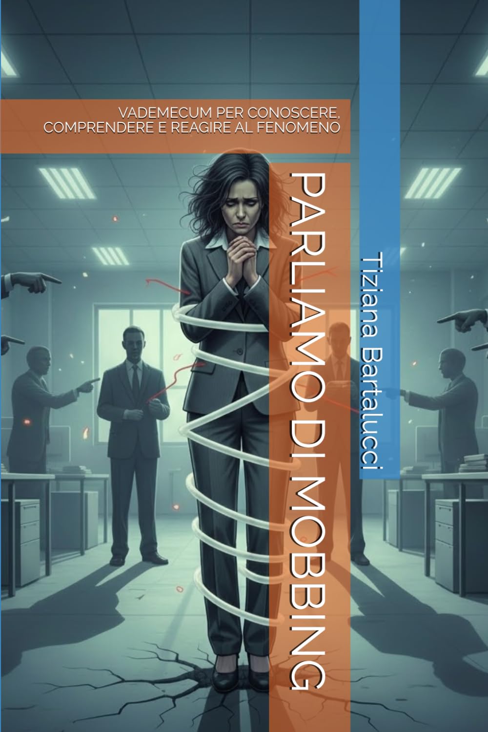 PARLIAMO DI MOBBING: VADEMECUM PER CONOSCERE, COMPRENDERE E REAGIRE AL FENOMENO (Italian Edition)