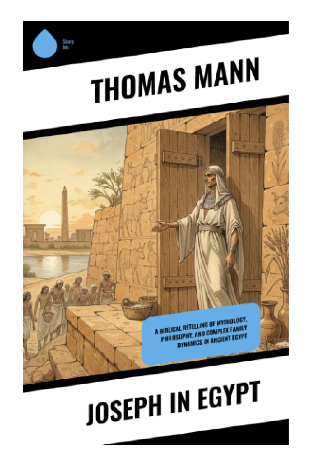 Joseph in Egypt: A Biblical Retelling of Mythology, Philosophy, and Complex Family Dynamics in Ancient Egypt