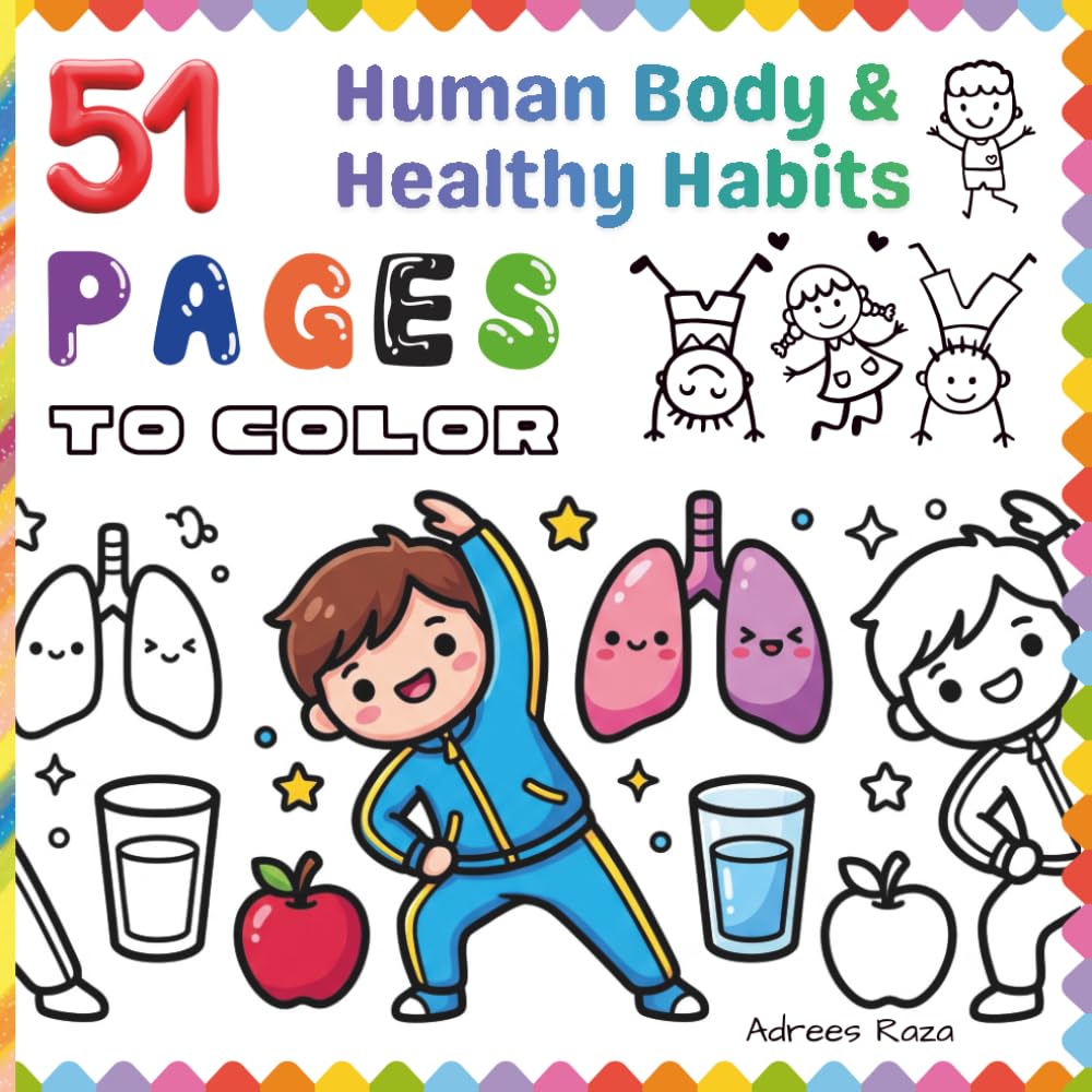 51 Pages to Color - Human Body & Healthy Habits: A Fun and Easy Anatomy and Wellness Coloring Book for Kids Ages 4-8 | Kid's Personal Growth Activity ... To Color - Coloring Books for Kids Ages 4-8)