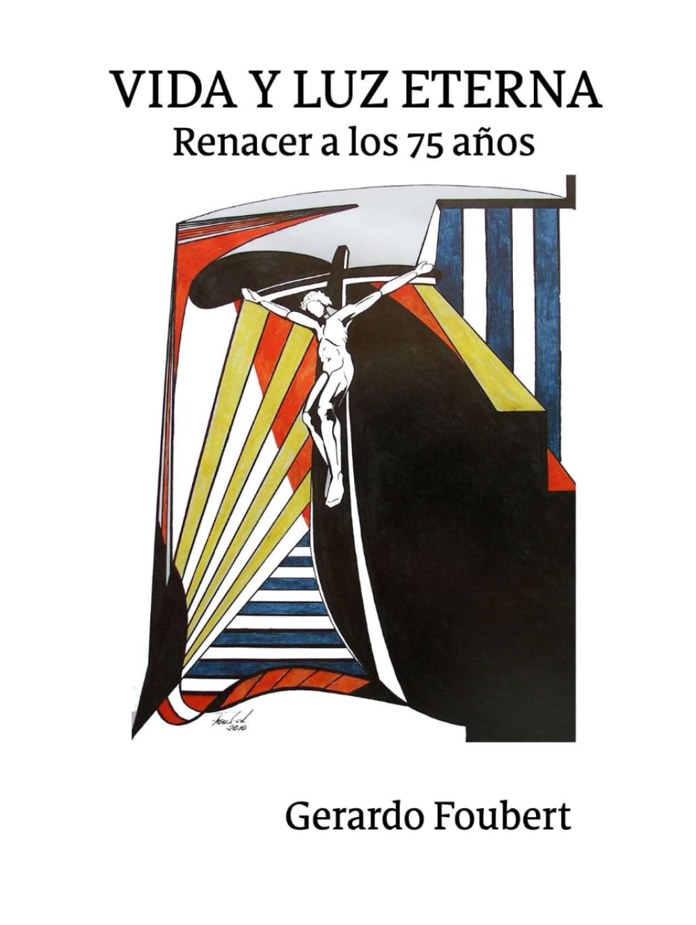 VIDA Y LUZ ETERNA: RENACER A LOS 75 AÑOS