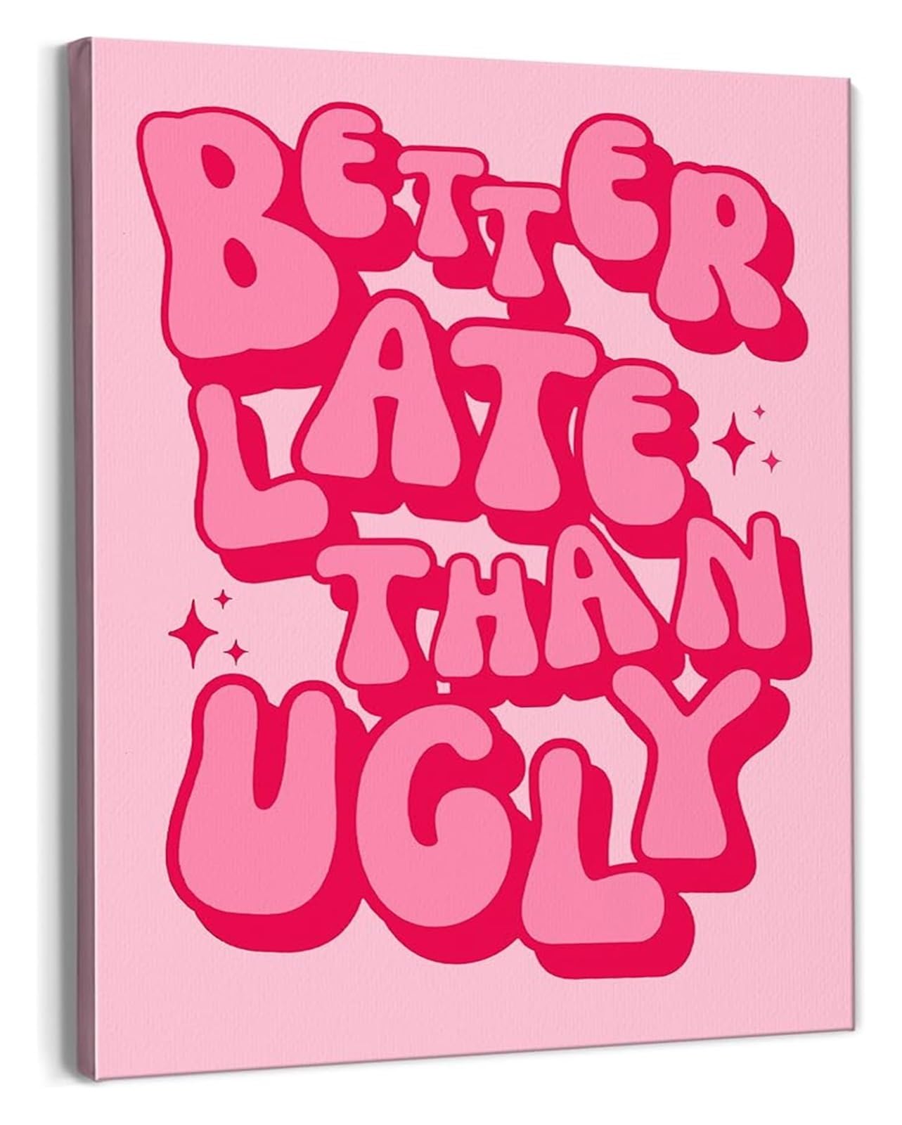 KCDFDVJFBM Funky Preppy Bathroom Decor Better Late Than Ugly Wall-Art Girly for Girls Room(Unframed,12x18inch(30x45cm))