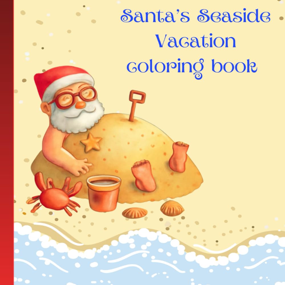 Santa’s Seaside Vacation coloring book: Christmas, santa coloring book ages 7 and up