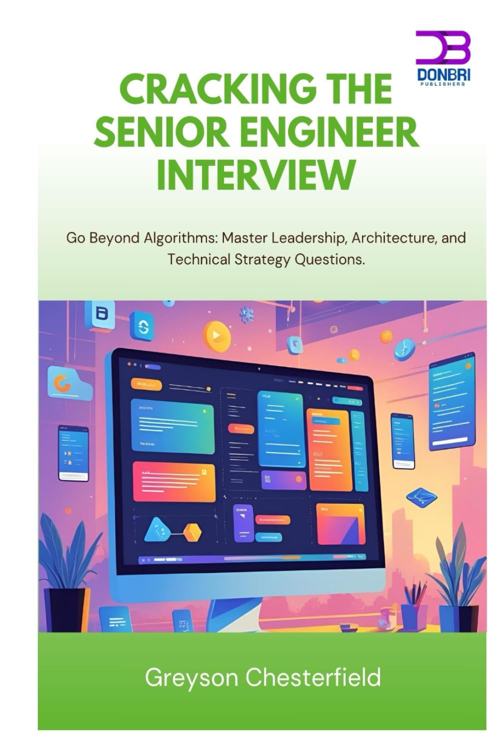 Cracking the Senior Engineer Interview: Go Beyond Algorithms Master Leadership, Architecture, and Technical Strategy Questions
