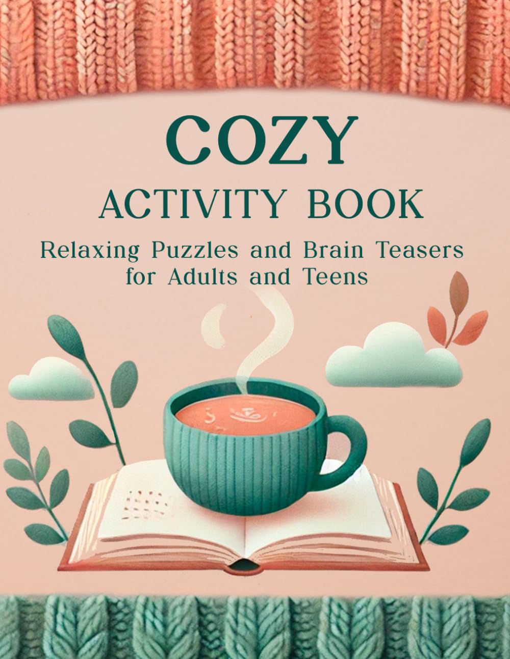Cozy Activity Book: Relaxing Games and Brain Teasers for Adults and Teens - Variety Puzzle Book for Stress Relief and Mindful Relaxation (Cozy Gift of Relaxation)