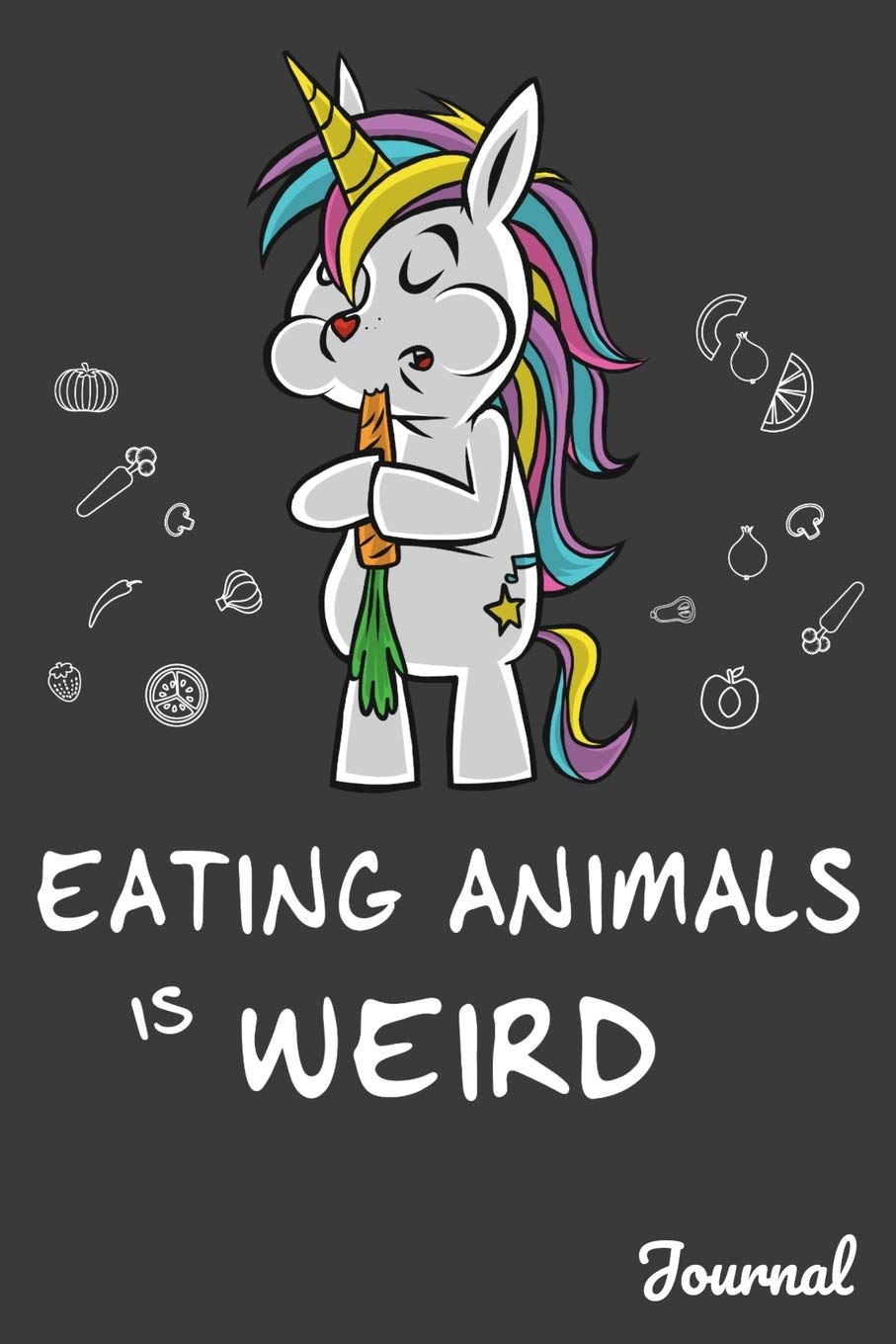Eating Animals Is Weird Journal: 110 Blank Lined Pages - 6" x 9" Notebook With Funny Vegan Unicorn Print On The Cover