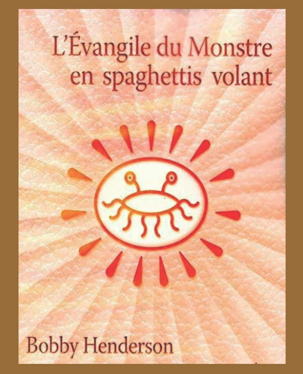 Évangile du Monstre en Spaghettis Volant (French Edition)