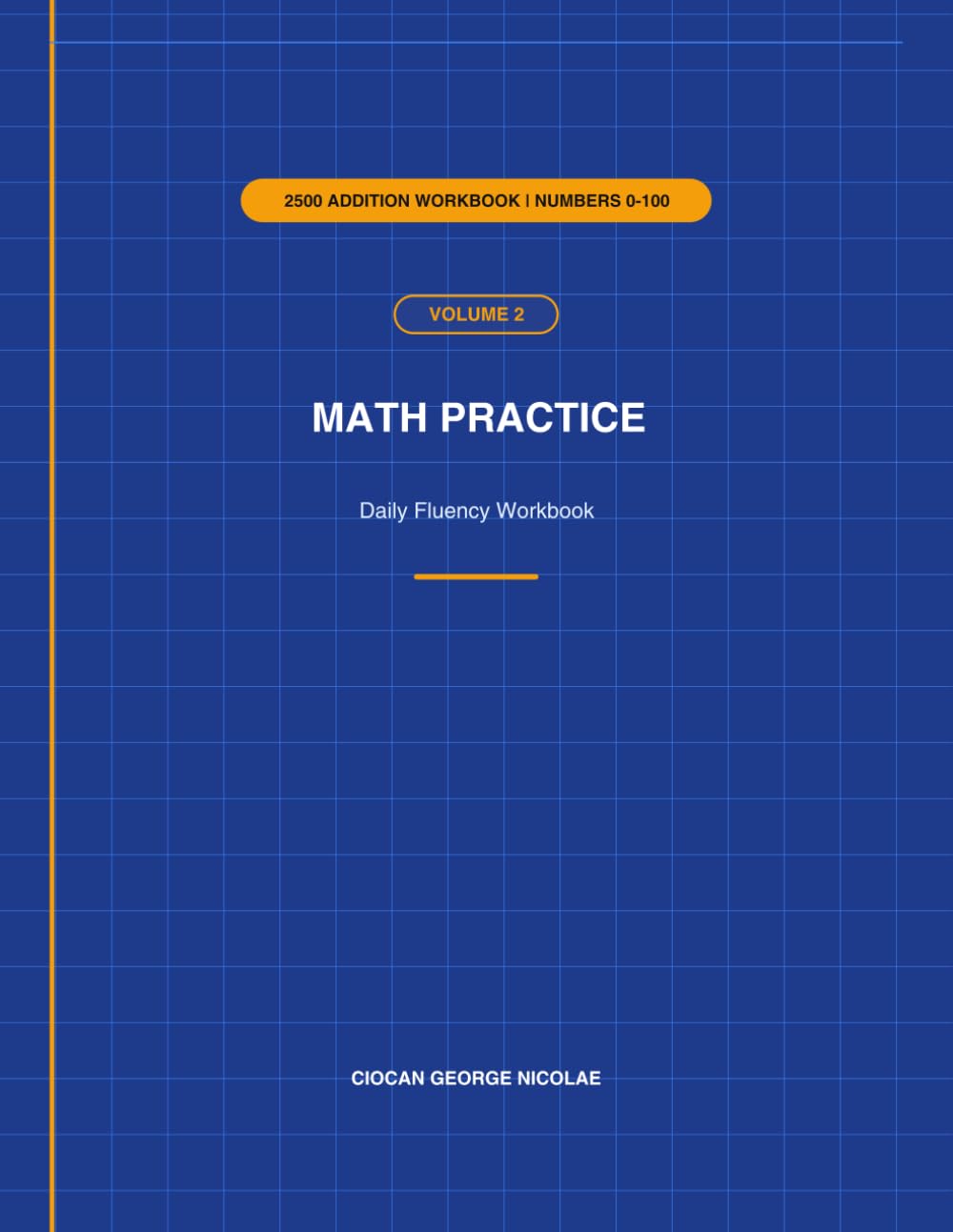 Daily Addition Fluency Workbook: 2500 Problems: Master Addition Facts Through Repetition and Practice