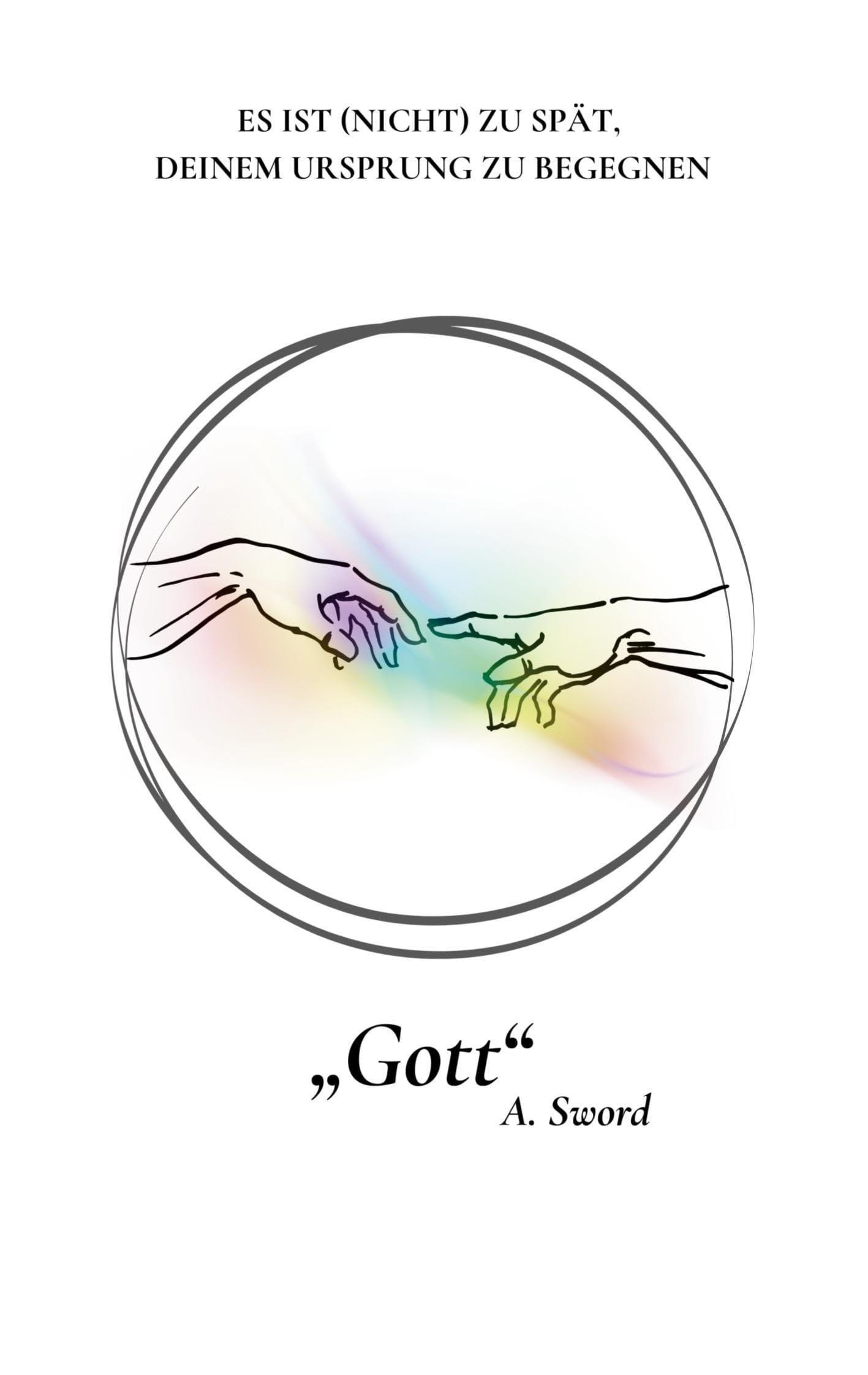 Gott: Es Ist (Nicht) Zu Spät, Deinem Ursprung Zu Begegnen