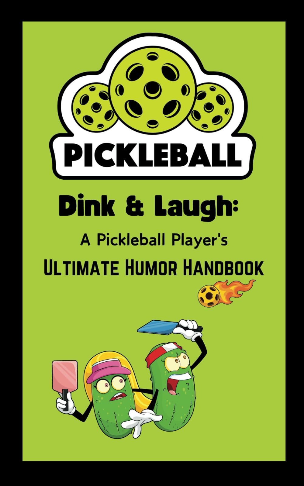 Dink & Laugh: A Pickleball Player's Ultimate Humor Handbook - Pickleball Player Gifts: Hilarious Jokes, Excuses, and Fun Facts for Every Pickleball Lover