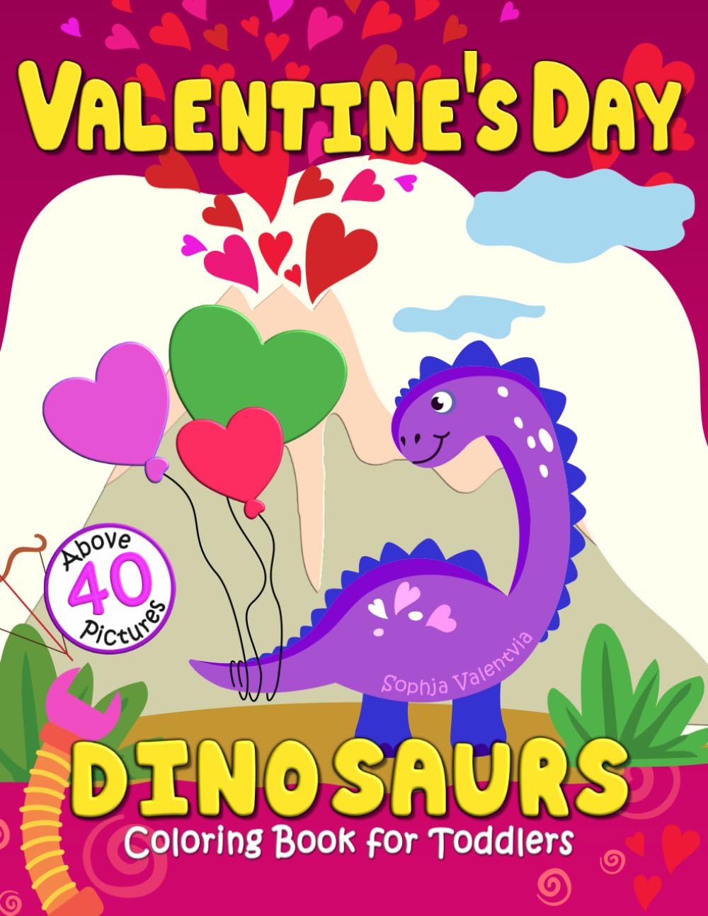 Valentine's Day Dinosaurs Coloring Book for Toddlers: Cute Monsters, Diggers, Truck, Hearts and Sweet Robots in Simple Pictures for Boys and Girls ... Kids Ages 3-5 (Valentines Day Books for Kids)