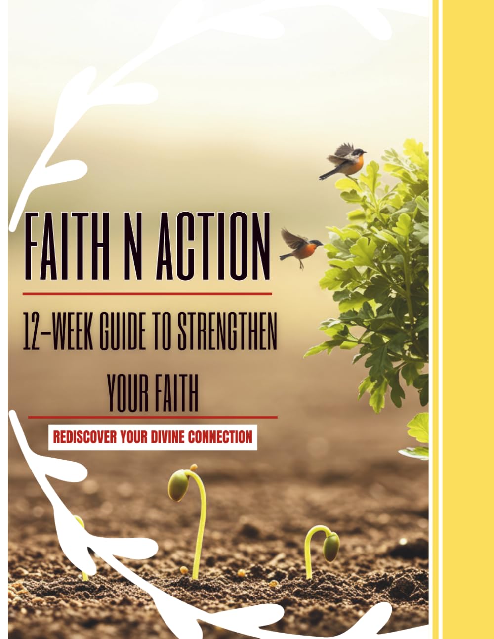 FAITH N ACTION: 12-WEEK GUIDE TO STRENGTHEN YOUR FAITH