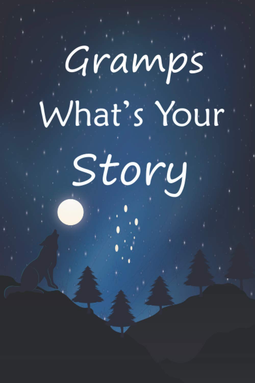 Gramps what's your story: The gift helps your Gramps to tell his life story; Guided question journal to preserve Gramps' precious memories