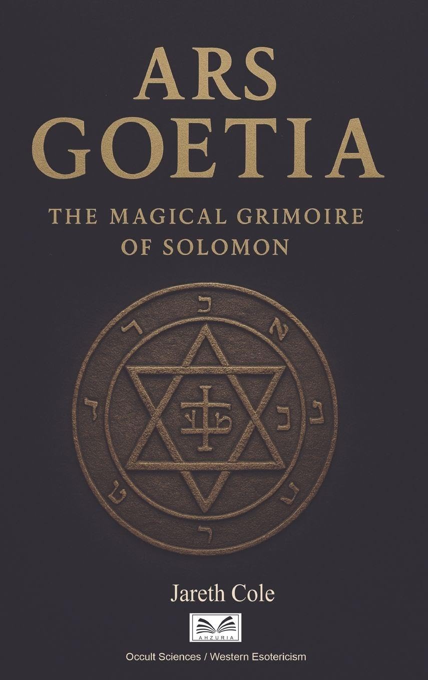 Ars Goetia: The Magical Grimoire of Solomon