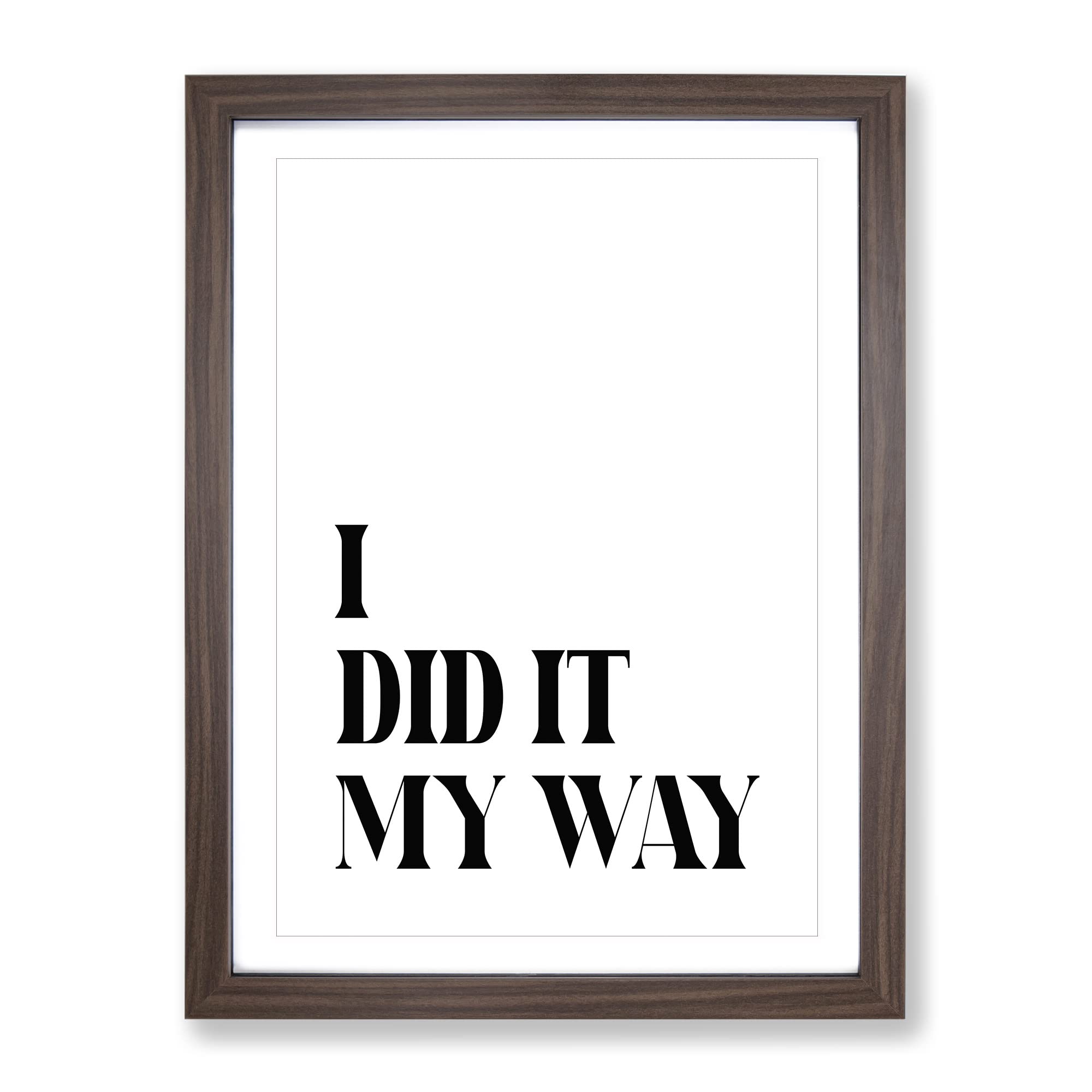 I Did It My Way Typography Quote Framed Wall Art Print, Ready to Hang Picture for Living Room Bedroom Home Office Décor
