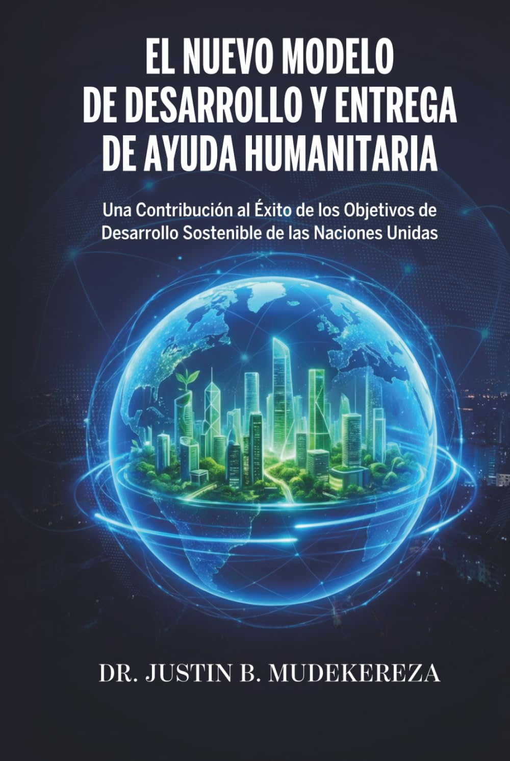 El Nuevo Modelo de Desarrollo y Entrega de Ayuda Humanitaria: Una Contribución al Éxito de los Objetivos de Desarrollo Sostenible de las Naciones Unidas