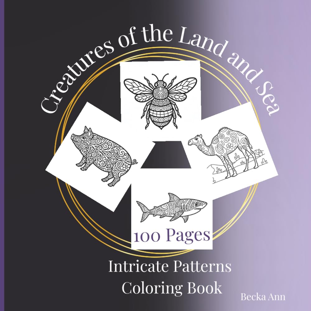 Creatures of the Land and Sea: Intricate Patterns Coloring Book: A Relaxing 100-Page Coloring Escape with Animals of Earth & Ocean