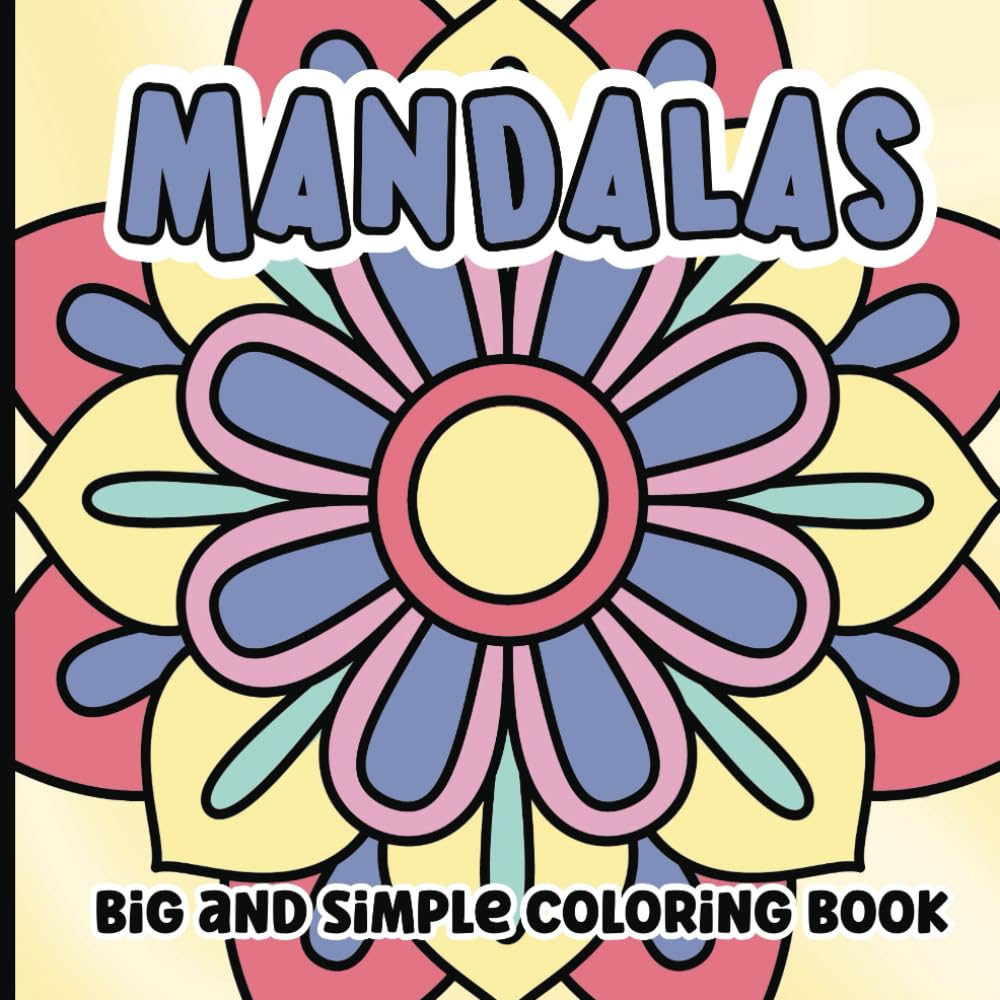 Big and Simple Mandala Coloring Book: Large Print Bold and Easy Mandalas Coloring Book for Kids, Teens and Adults | 8.5 x 8.5 inches