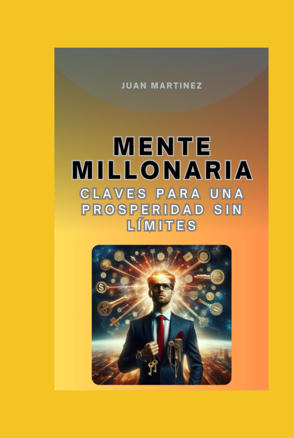 Mente Millonaria: Claves para una Prosperidad sin Límites