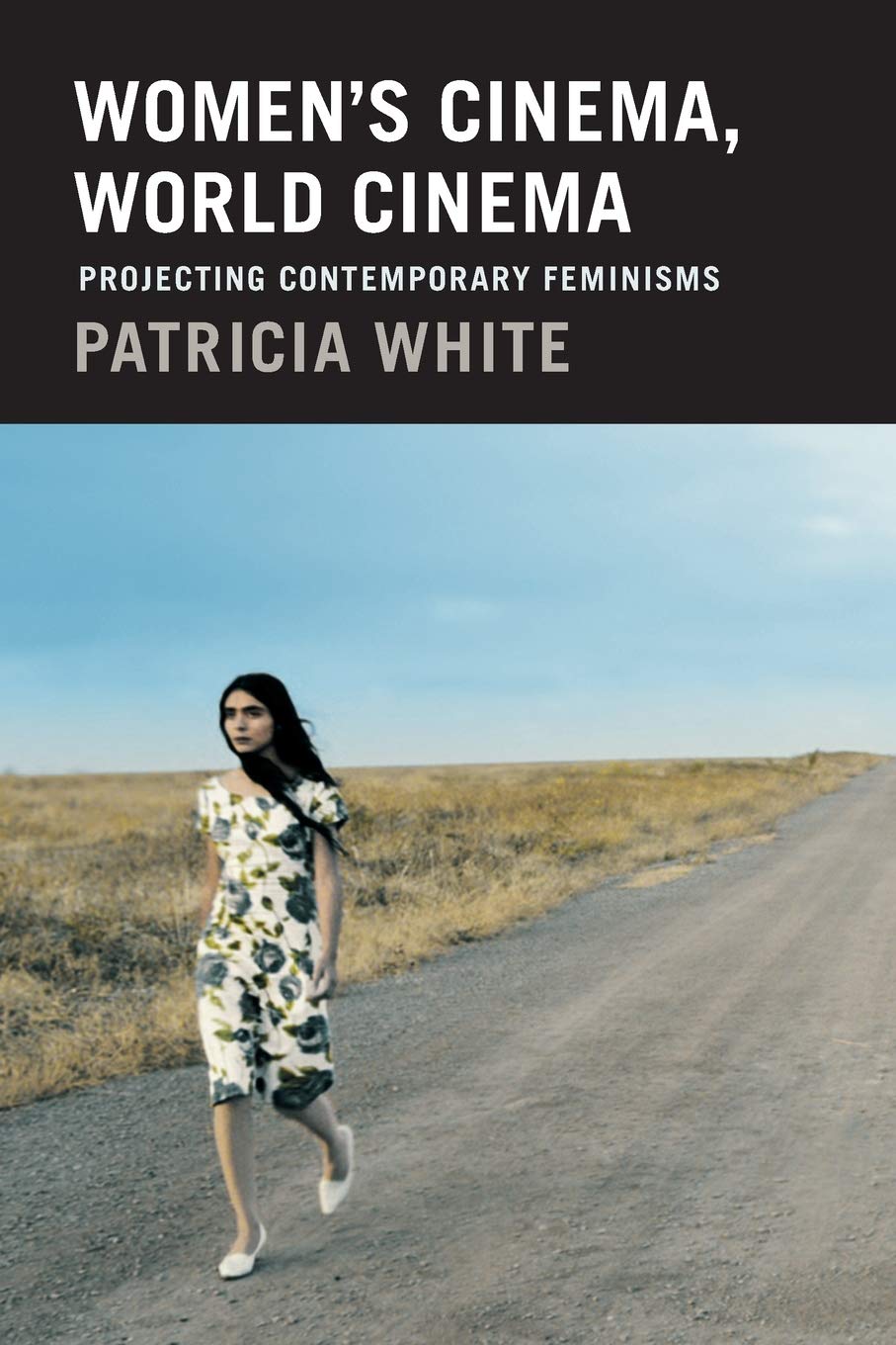 Women’s Cinema, World Cinema: Projecting Contemporary Feminisms