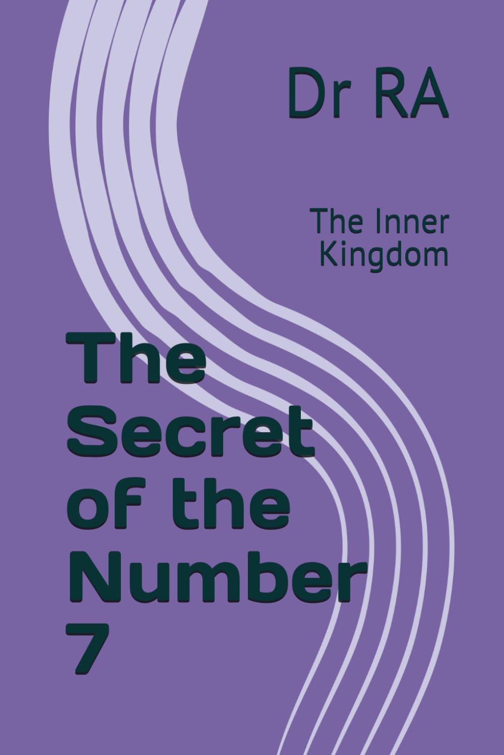The Secret of the Number 7: The Inner Kingdom ("The Secrets of the Sacred Numbers")