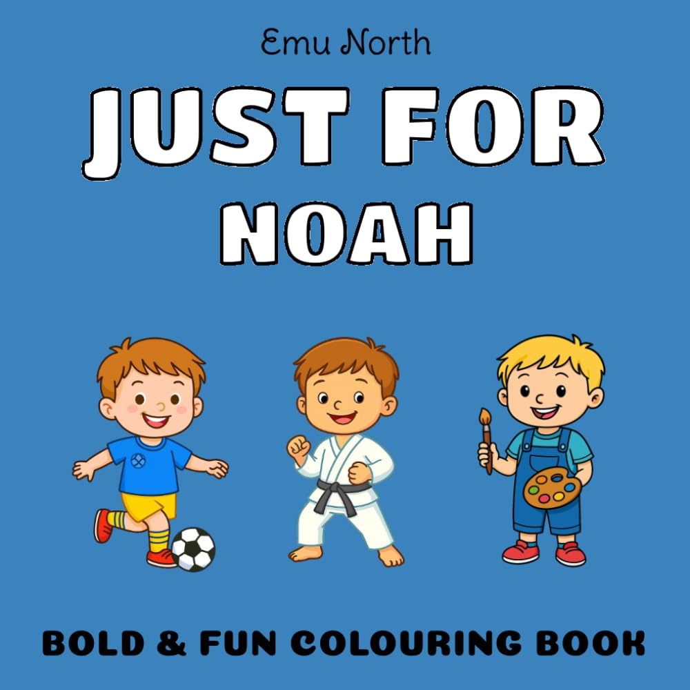 JUST FOR Noah - Bold & Fun Colouring Book [UK] (JUST FOR - Boys Name Colouring Books)